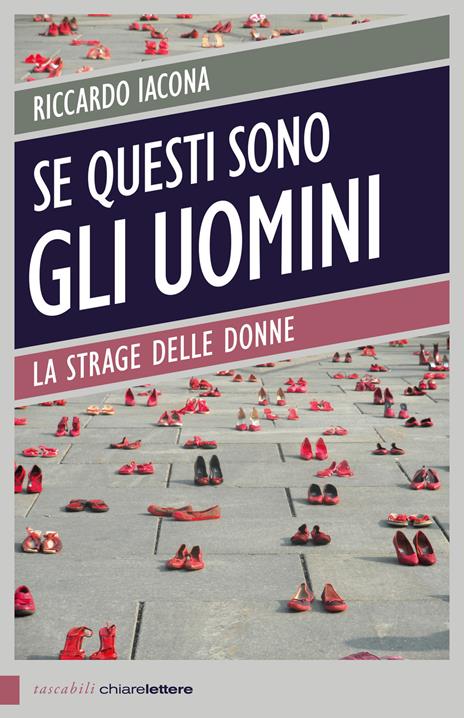 Se questi sono gli uomini. Italia 2012. La strage delle donne - Riccardo Iacona - copertina