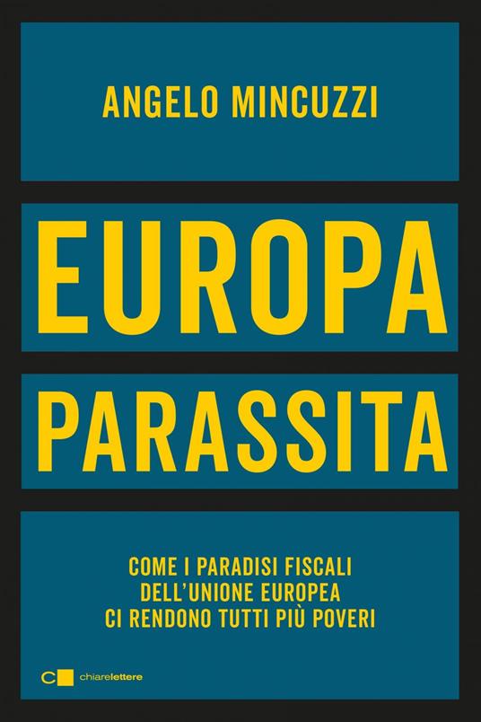 Europa parassita. Come i paradisi fiscali dell'Unione europea ci rendono tutti più poveri - Angelo Mincuzzi - ebook