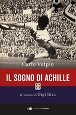 Il sogno di Achille. Il romanzo di Gigi Riva