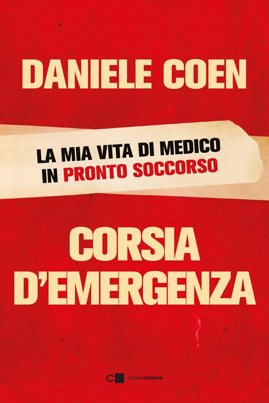 Corsia d'emergenza. La mia vita di medico in pronto soccorso - Daniele Coen - copertina