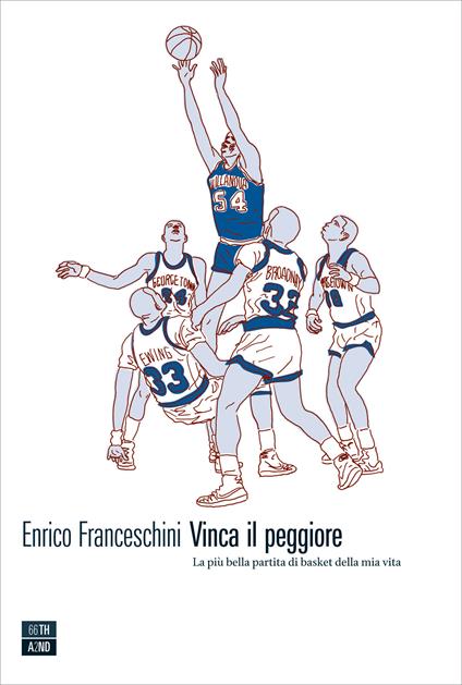 Vinca il peggiore. La più bella partita di basket della mia vita - Enrico Franceschini - ebook