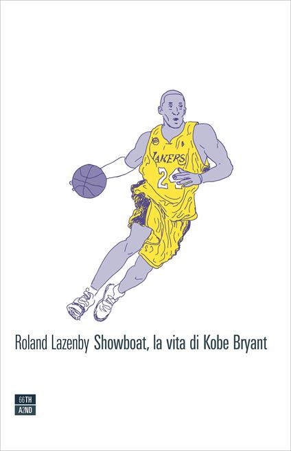 Showboat, la vita di Kobe Bryant - Roland Lazenby,Vianello Giulia - ebook
