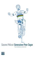 Generazione Peter Sagan. Una rivoluzione su due ruote