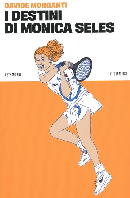 I destini di Monica Seles - Davide Morganti - copertina