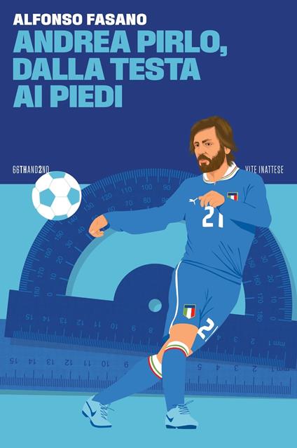 Andrea Pirlo, dalla testa ai piedi - Alfonso Fasano - copertina