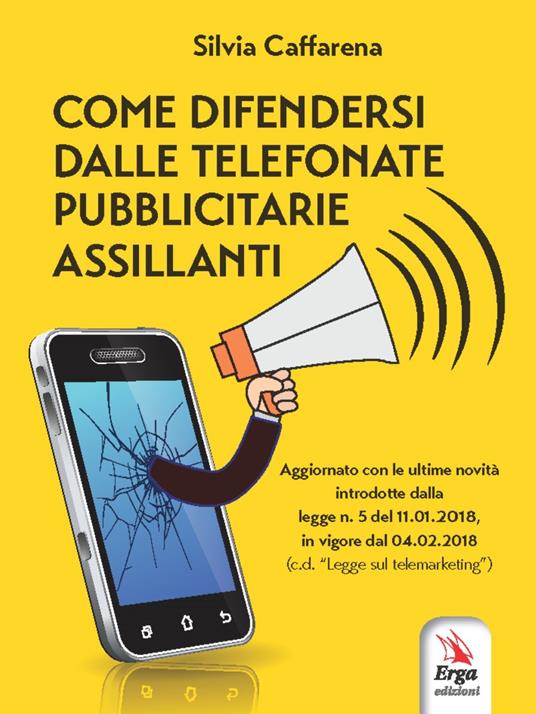 Come difendersi dalle telefonate pubblicitarie assillanti - Silvia Caffarena - copertina