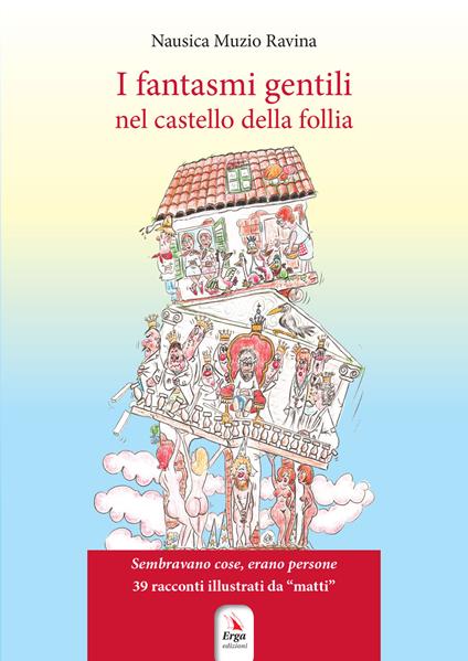 I fantasmi gentili nel castello della follia. Ediz. a colori - Nausica Muzio Ravina - copertina