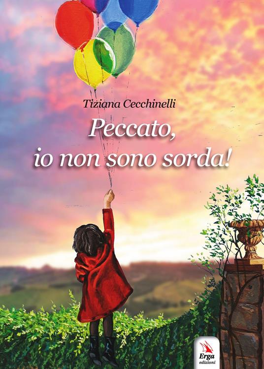 Peccato, io non sono sorda! - Tiziana Cecchinelli - copertina