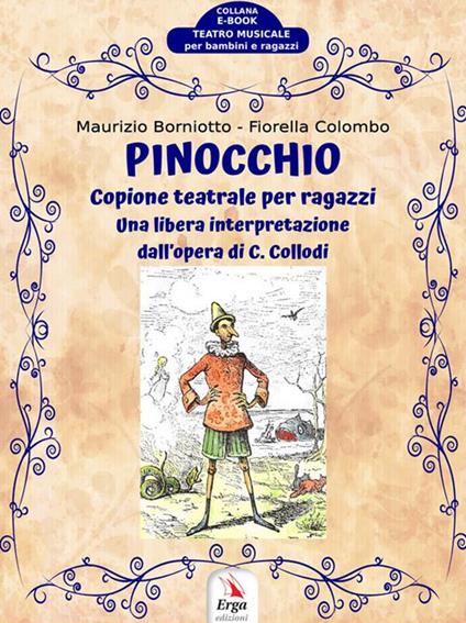 Pinocchio. Copione teatrale per ragazzi - Fiorella Colombo,Maurizio Borniotto - ebook