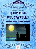 Il mistero del castello. Copione teatrale per bambini