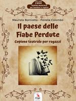 Il paese delle fiabe perdute. Copione teatrale per ragazzi