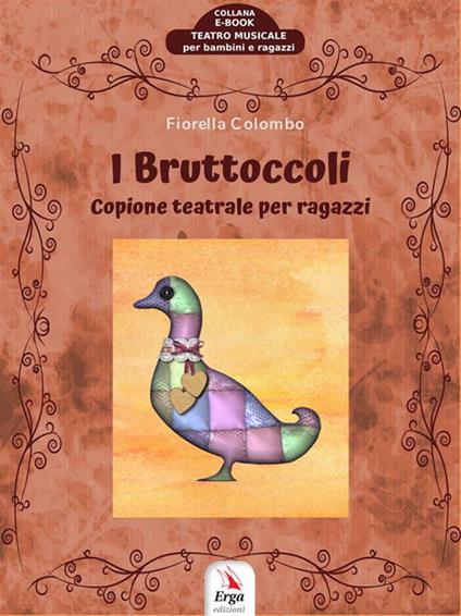 I Bruttoccoli. Copione teatrale per ragazzi - Fiorella Colombo - ebook