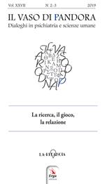 Il vaso di Pandora. Dialoghi in psichiatria e scienze umane (2019). Vol. 27: La ricerca, il gioco, la relazione