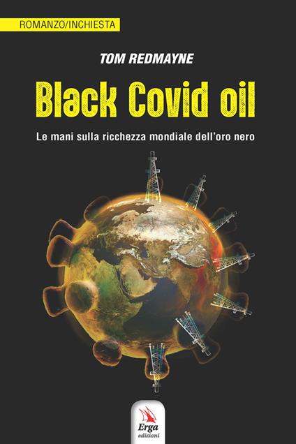 Black Covid oil. Le mani sulla ricchezza mondiale dell'oro nero - Tom Redmayne - copertina