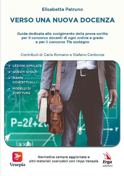 Verso una nuova docenza. Guida dedicata allo svolgimento della Prova scritta per il Concorso Docenti di ogni ordine e grado e per il Concorso TFA Sostegno - Elisabetta Patruno - copertina