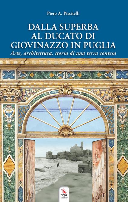 Dalla Superba al ducato di Giovinazzo in Puglia - Piero A. Piscitelli - copertina