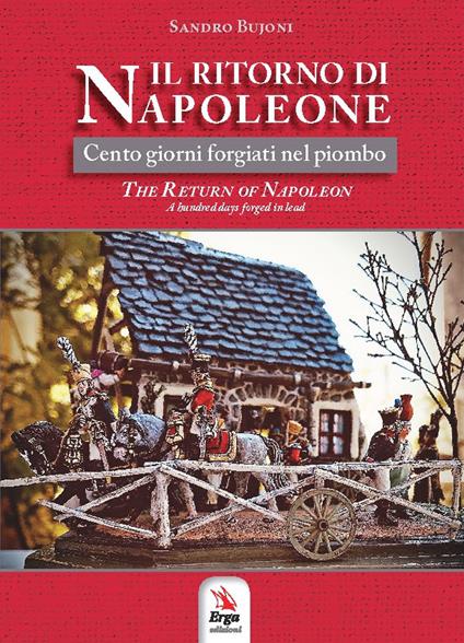 Il ritorno di Napoleone. Cento giorni forgiati nel piombo-The return of Napoleon. A hundred days forged in lead - Sandro Bujoni - copertina