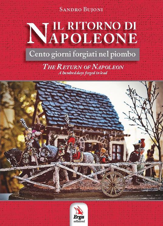 Il ritorno di Napoleone. Cento giorni forgiati nel piombo-The return of Napoleon. A hundred days forged in lead - Sandro Bujoni - copertina