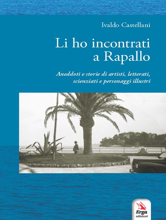 Li ho incontrati a Rapallo - Ivaldo Castellani - copertina