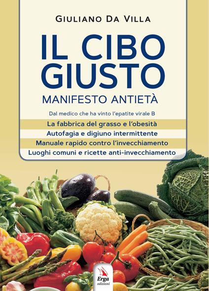 Il cibo giusto. Il manifesto antietà - Giuliano Da Villa - copertina