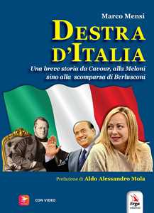 Image of Destra d'Italia. Una breve storia da Cavour alla Meloni sino alla scomparsa di Berlusconi. Con video