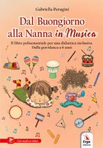 Dal buongiorno alla nanna in musica. Libro polisensoriale per una didattica inclusiva. Dalla gravidanza a 6 anni