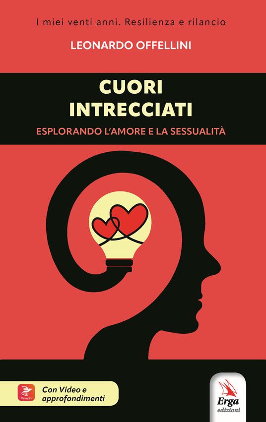 Cuori intrecciati. Esplorando l'amore e la sessualità. Con video e approfondimenti - Leonardo Offellini - copertina