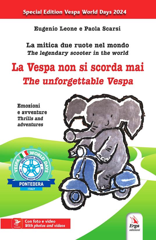 La vespa non si scorda mai. La mitica due ruote nel mondo. Emozioni e avventure-The unforgettable Vespa. The legendary scooter in the world. Thrills and adventures. Ediz. bilingue. Con contenuti multimediali - Eugenio Leone,Paola Scarsi - copertina