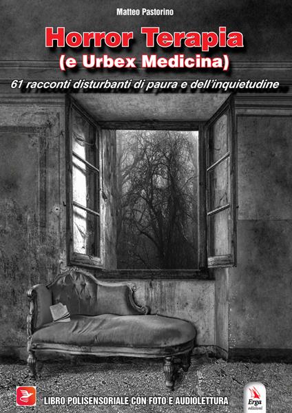 Horror Terapia (e Urbex Medicina). 61 racconti disturbanti di paura e dell'inquietudine. Con Contenuto digitale (fornito elettronicamente) - Matteo Pastorino - copertina