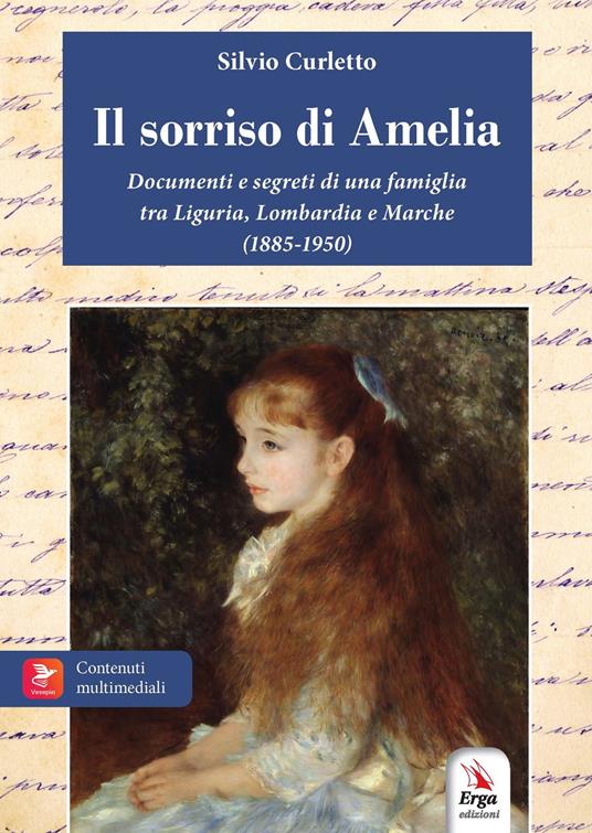 Il sorriso di Amelia. Documenti e segreti di famiglia. 1885-1950. Milano, Genova, Riviera di Levante, Marche. Con materiali multimediali - Silvio Curletto - copertina