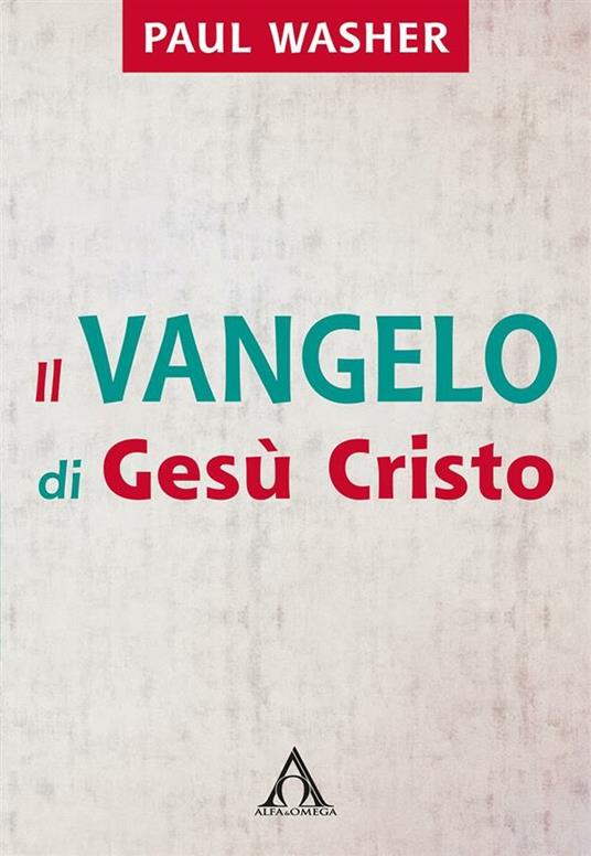 Il Vangelo di Gesù Cristo - Paul Washer - ebook