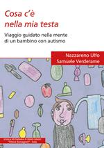 Cosa c'è nella mia testa. Viaggio guidato nella mente di un bambino con autismo