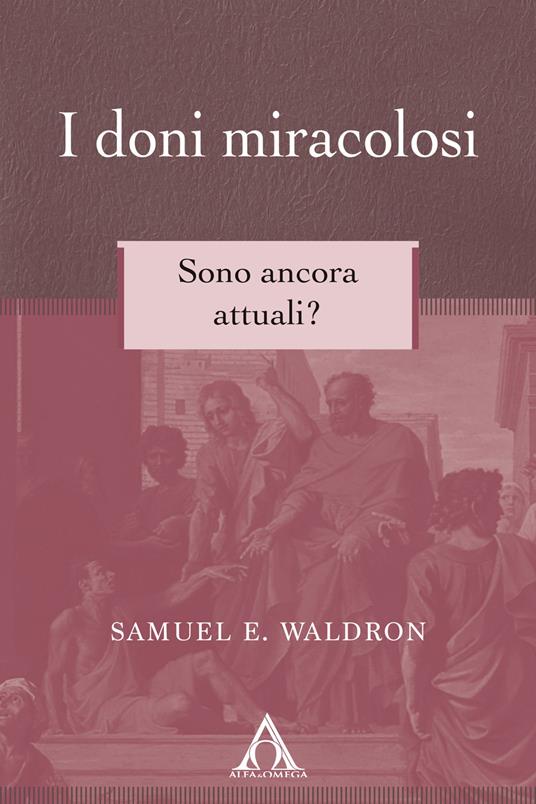 I doni miracolosi - Samuel E Waldron - ebook