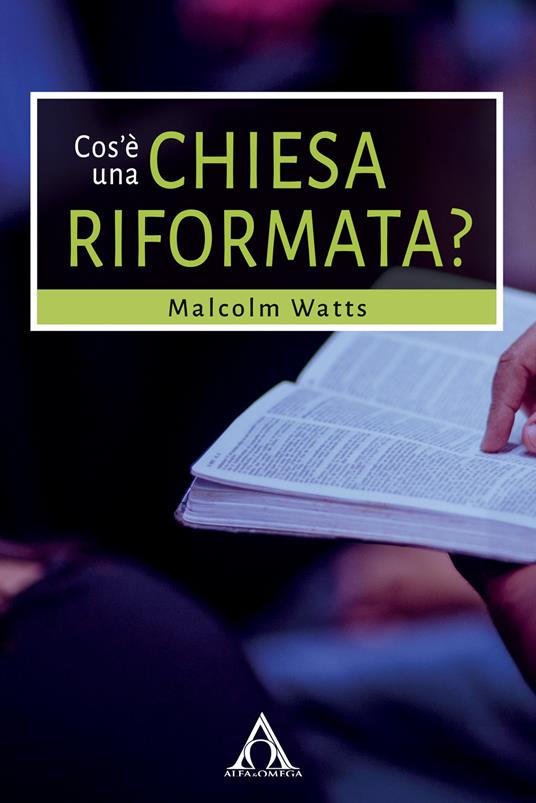 Cos'è una Chiesa riformata? - Malcolm H. Watts - copertina