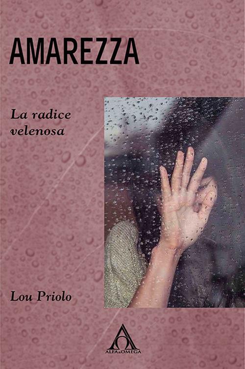 Amarezza. La radice velenosa - Lou Priolo - copertina