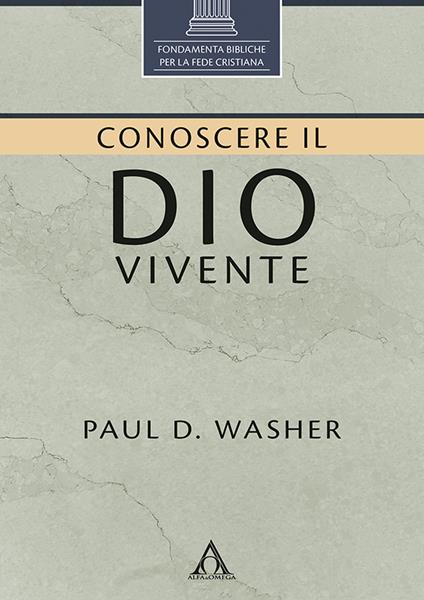 Conoscere il Dio vivente - Paul D. Washer - copertina