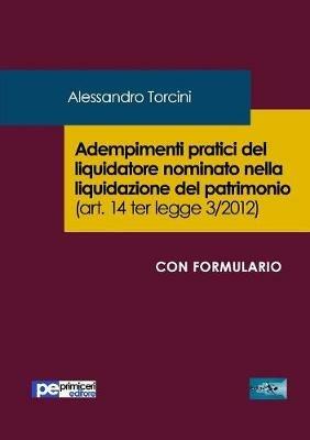 Adempimenti pratici del liquidatore nominato nella liquidazione del patrimonio (art. 14 ter legge 3/2012) - Alessandro Torcini - copertina