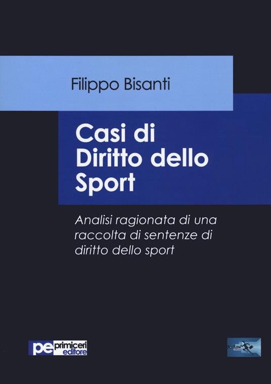 Casi di diritto dello sport. Analisi ragionata di una raccolta di sentenze di diritto dello sport - Filippo Bisanti - copertina