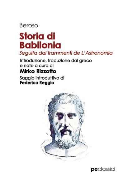 Storia di Babilonia. Seguita dai frammenti de L'Astronomia - Beroso - copertina