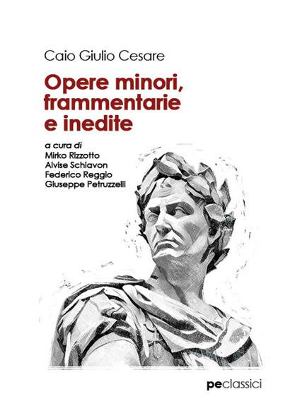 Opere minori, frammentarie e inedite - Gaio Giulio Cesare - copertina