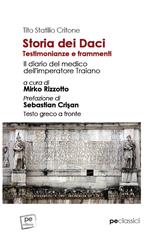 Storia dei Daci. Testimonianze e frammenti. Il diario del medico dell'imperatore Traiano. Ediz. con testo greco a fronte