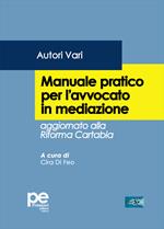 Manuale pratico dell'avvocato in mediazione. Aggiornato alla Riforma Cartabia