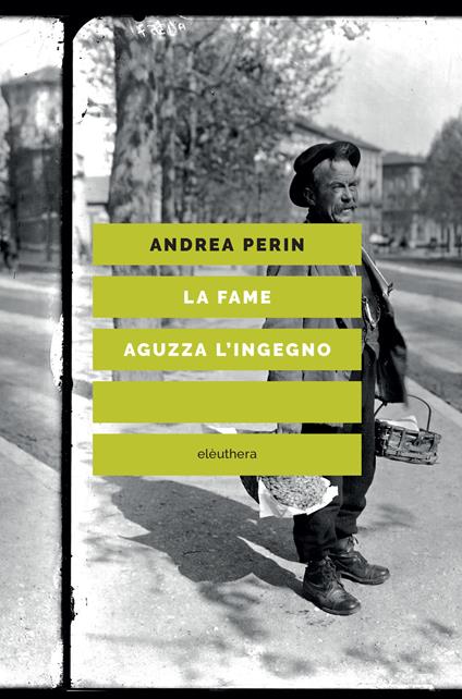 La fame aguzza l'ingegno - Andrea Perin - copertina