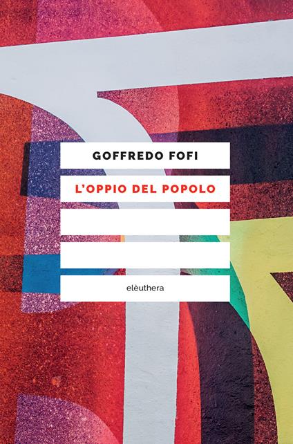 L' oppio del popolo - Goffredo Fofi - ebook