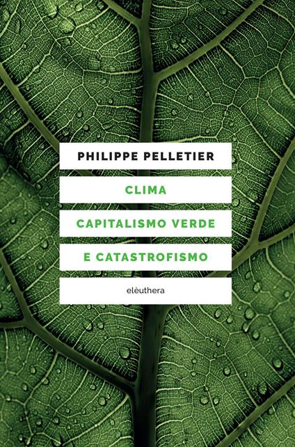 Clima, capitalismo verde e catastrofismo - Philippe Pelletier - copertina