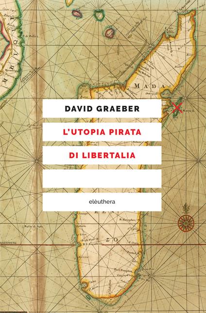 L' utopia pirata di Libertalia - David Graeber,Elena Cantoni - ebook