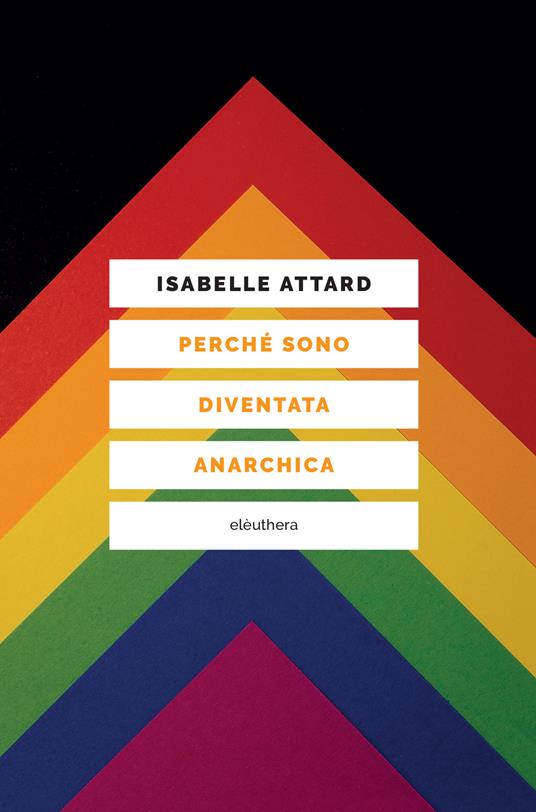 Perché sono diventata anarchica - Isabelle Attard,Vincenzo Papa - ebook