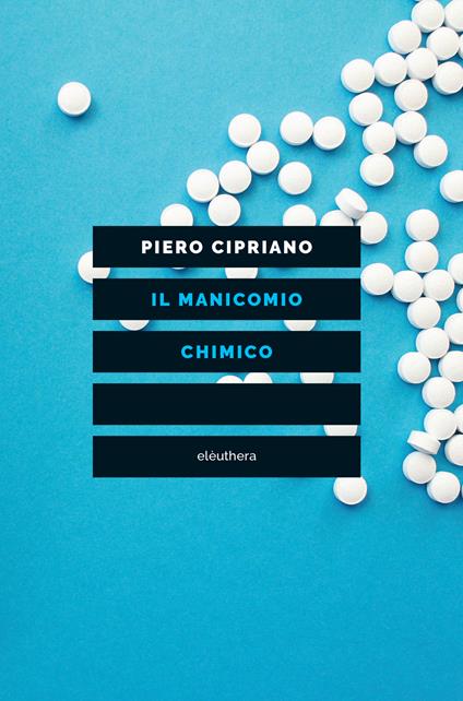Il manicomio chimico - Piero Cipriano - copertina