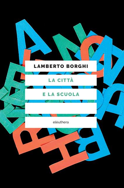 La città e la scuola - Lamberto Borghi - copertina