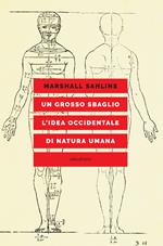 Un grosso sbaglio. L'idea occidentale di natura umana